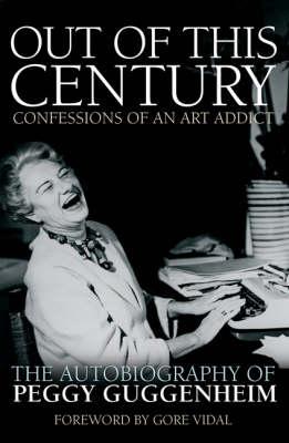 Out of This Century: Confessions of an Art Addict