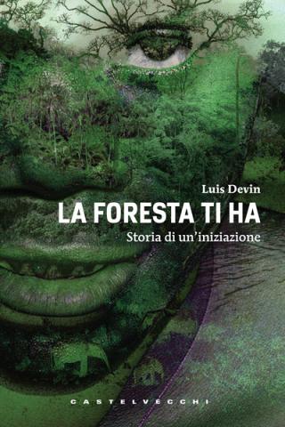 La foresta ti ha. Storia di un'iniziazione